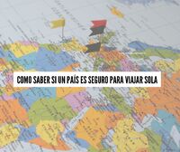 Cómo saber cuáles son los países más seguros para viajar sola