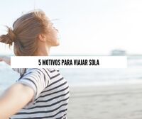 5 motivos para viajar sola