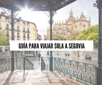 Guía para viajar sola a Segovia