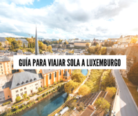 Guía para viajar sola a Luxemburgo