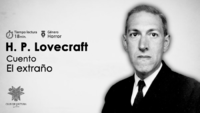 "El extraño" de H. P. Lovecraft - "Infeliz es aquel a quien sus recuerdos infantiles sólo traen miedo y tristeza..."